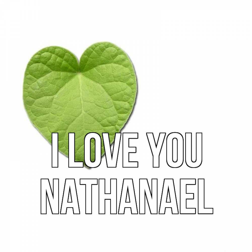 Greetings card с именем, Nathanael I love you тебе Greetings with text for free download 