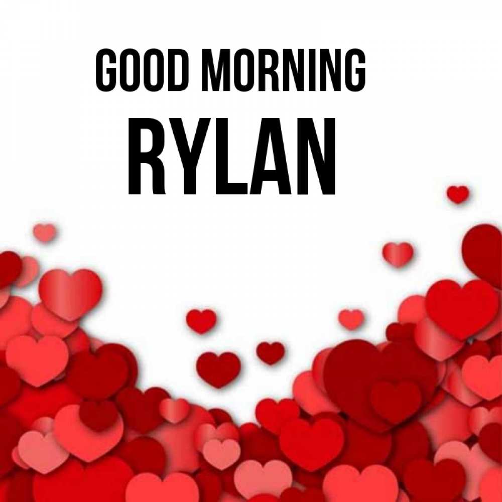 Greetings card с именем, Rylan Good morning хорошего настроения Greetings with text for free download 