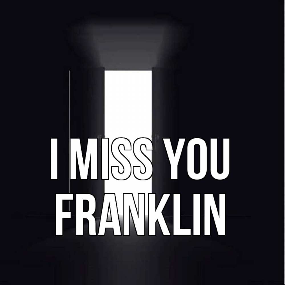 Greetings card с именем, Franklin I miss you дверь и свет Greetings with text for free download 