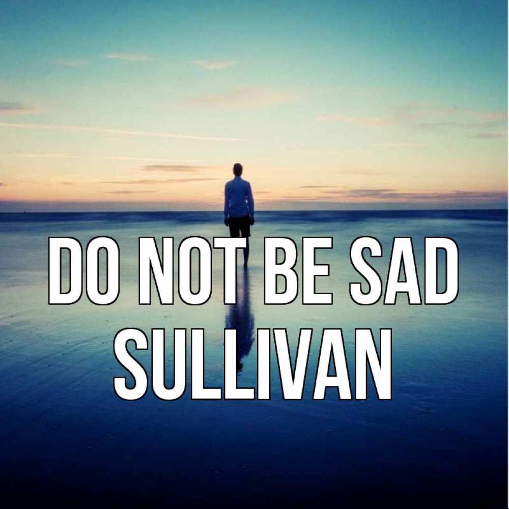 Greetings card с именем, Sullivan Do not be sad небо и гладь льда Greetings with text for free download 