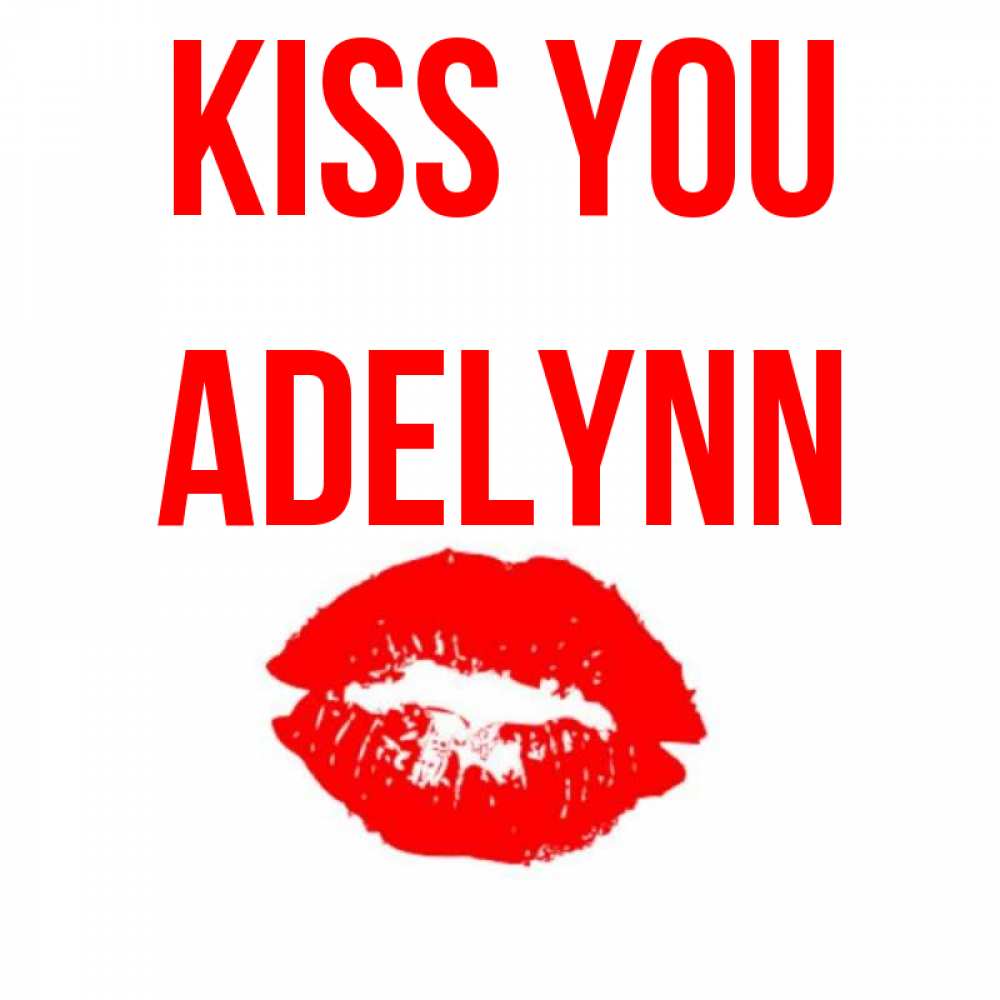 Greetings card с именем, Adelynn Kiss you помада и губы Greetings with text for free download 