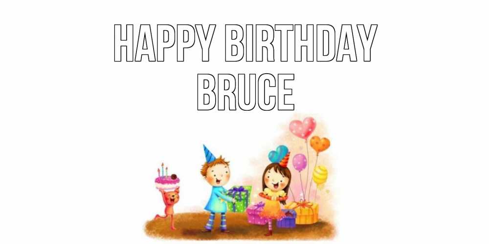 Greetings card с именем, Bruce Happy Birthday дети, подарки Greetings with text for free download 