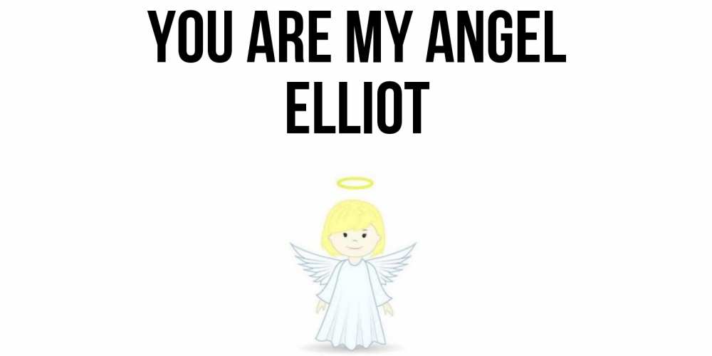 Greetings card с именем, Elliot You are my angel ангел Greetings with text for free download 