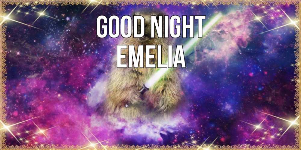 Greetings card с именем, Emelia Good night спокойной ночи  в стиле звездных войн Greetings with text for free download 