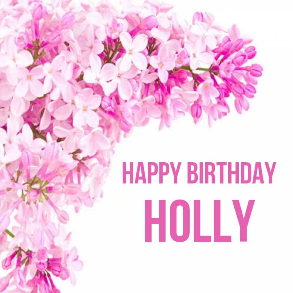 Greetings card с именем, Holly Happy Birthday Сирень на белом фоне Greetings with text for free download 