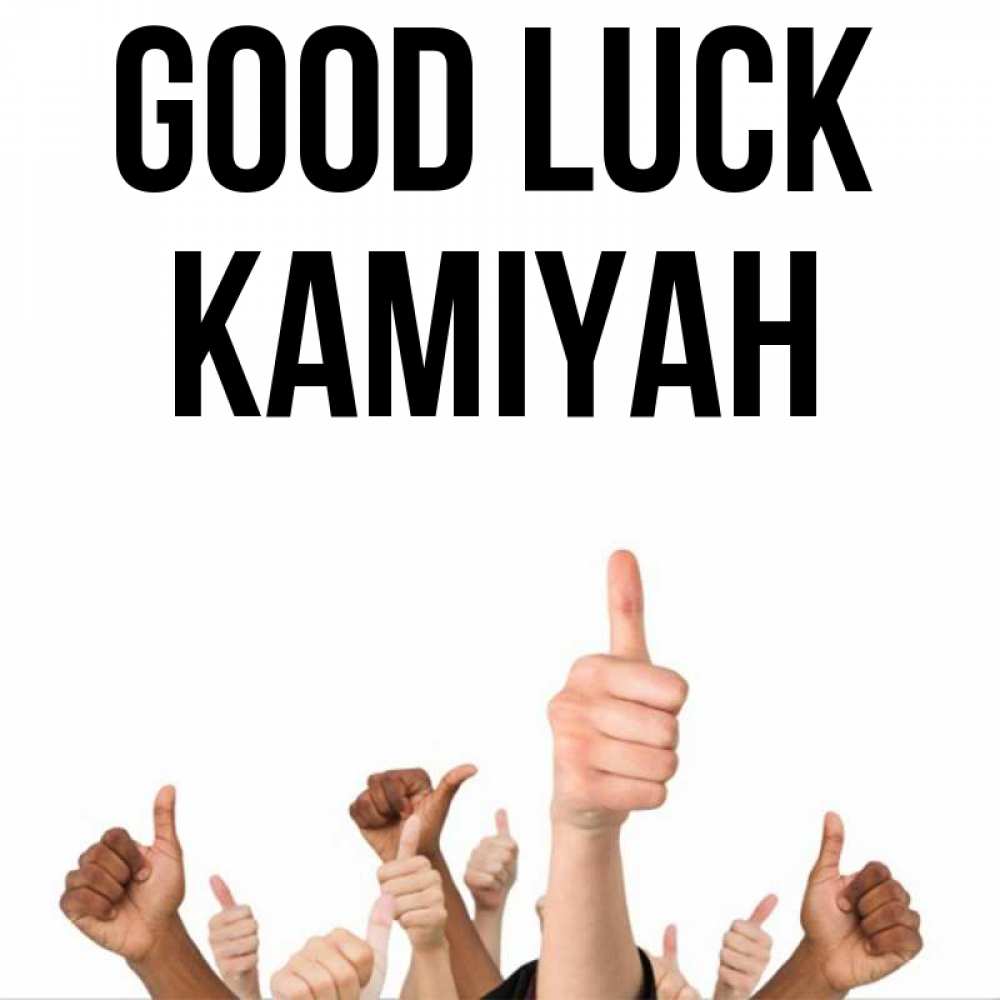 Greetings card с именем, Kamiyah Good luck молодцом Greetings with text for free download 
