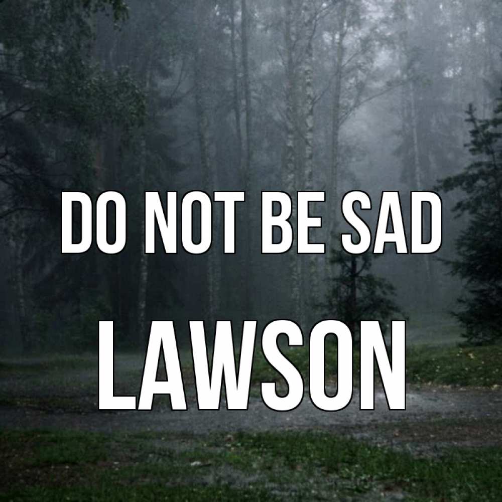 Greetings card с именем, Lawson Do not be sad осень Greetings with text for free download 