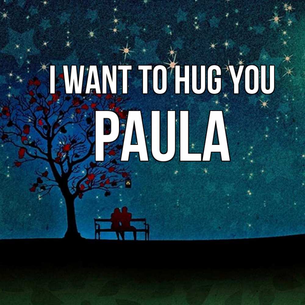Greetings card с именем, Paula I want to hug you много звезд Greetings with text for free download 