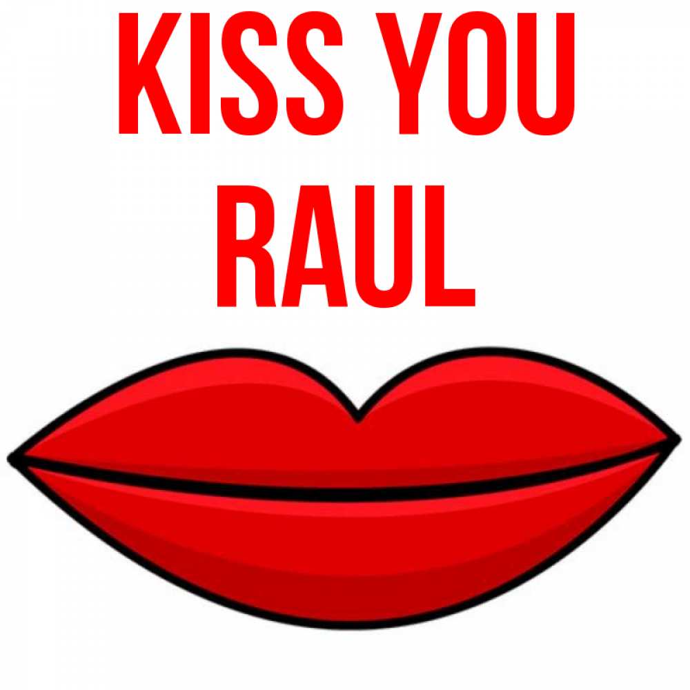 Greetings card с именем, Raul Kiss you губы векторные Greetings with text for free download 