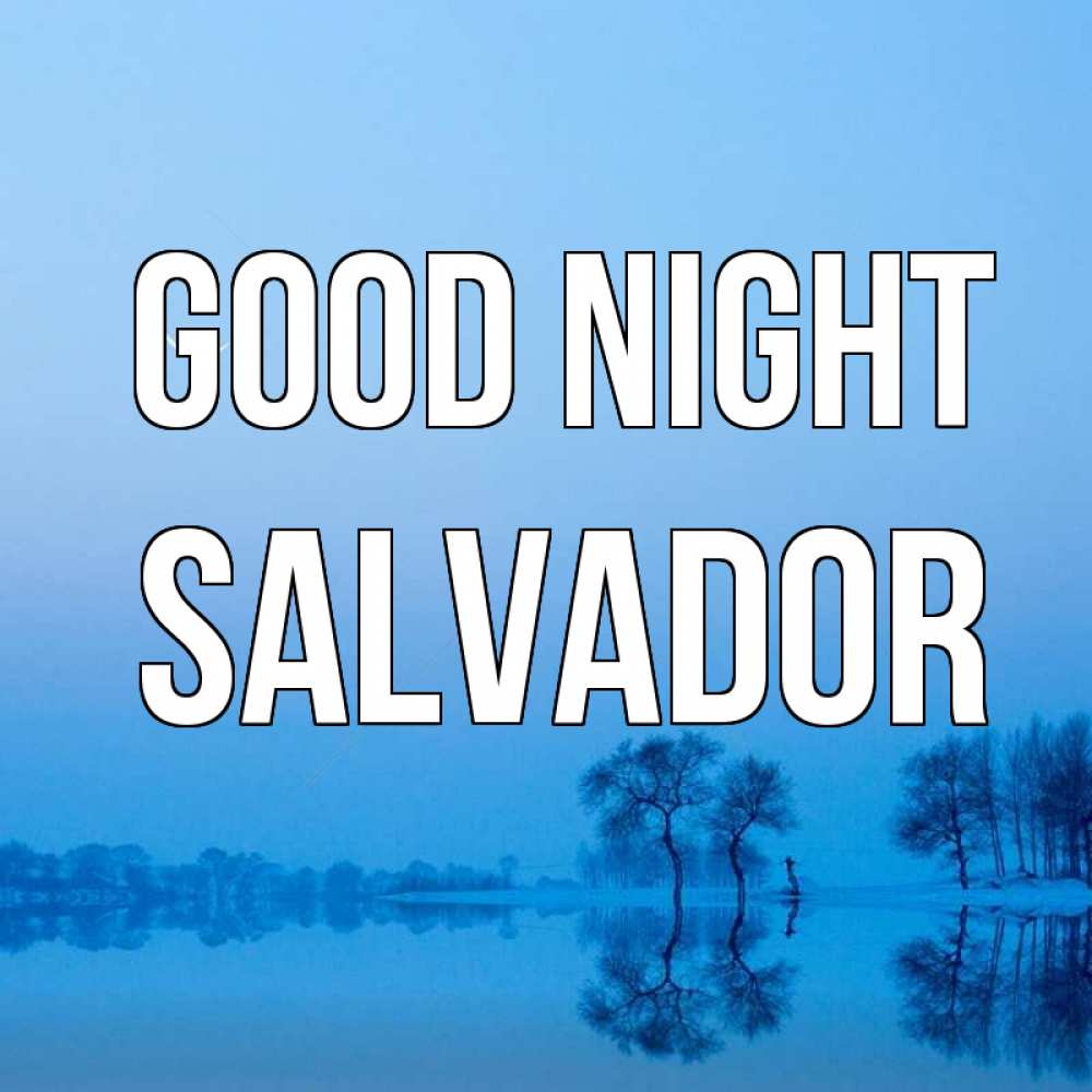 Greetings card с именем, Salvador Good night весна Greetings with text for free download 