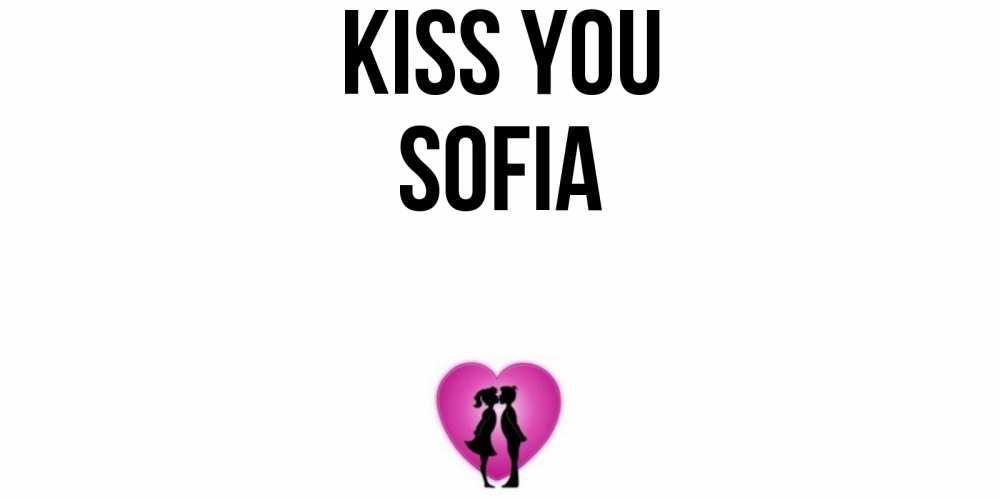 Greetings card с именем, Sofia Kiss you поцелуй Greetings with text for free download 