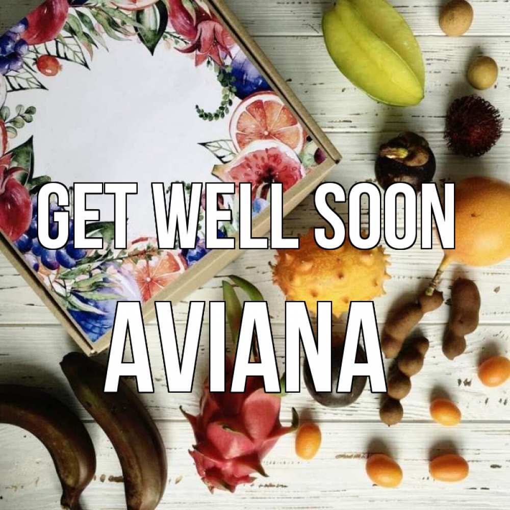 Greetings card с именем, Aviana Get well soon но вот кто то считает что это полезно Greetings with text for free download 