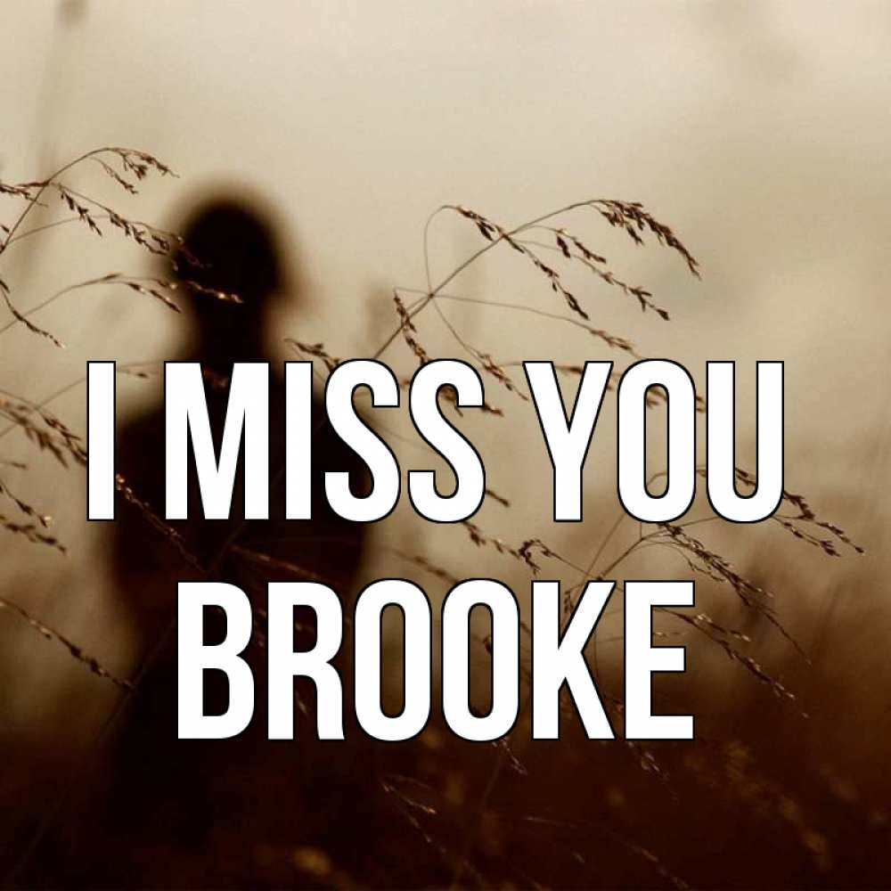 Greetings card с именем, Brooke I miss you силуэт девушки Greetings with text for free download 