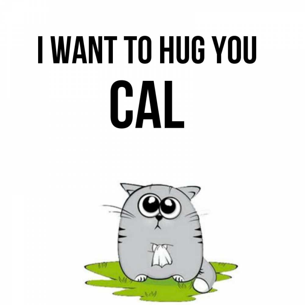 Greetings card с именем, Cal I want to hug you котик теребит платочек сидя на травке Greetings with text for free download 