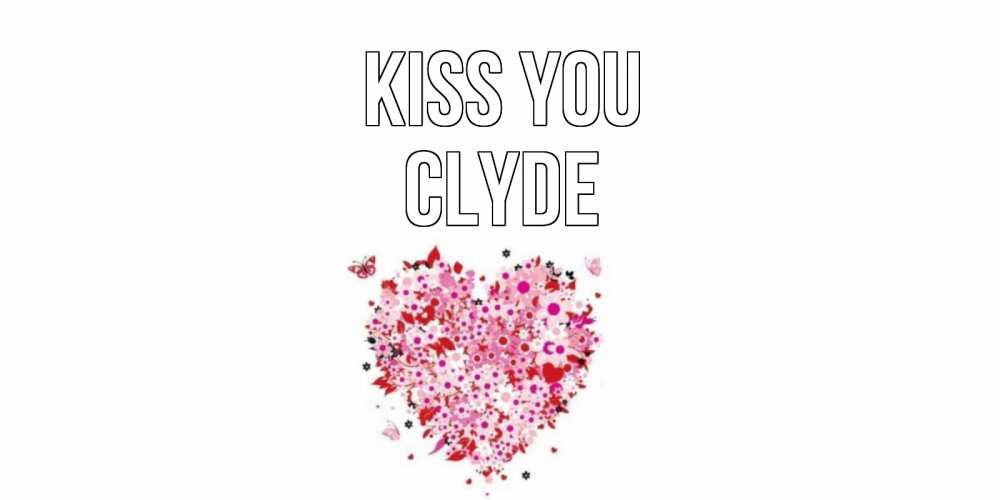 Greetings card с именем, Clyde Kiss you сердце Greetings with text for free download 