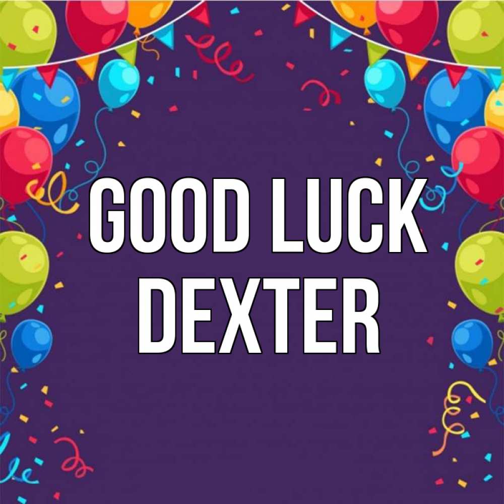 Greetings card с именем, Dexter Good luck шары Greetings with text for free download 