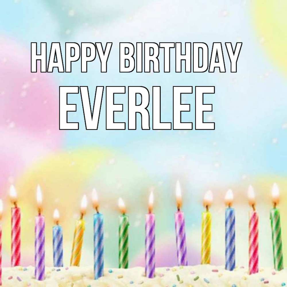 Greetings card с именем, Everlee Happy Birthday разноцветное Greetings with text for free download 