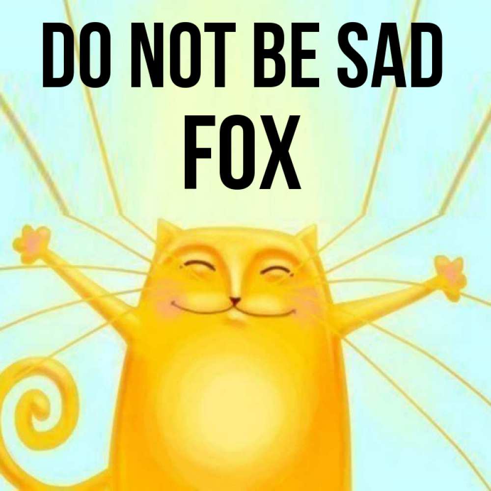 Greetings card с именем, Fox Do not be sad обнимашки усатые Greetings with text for free download 