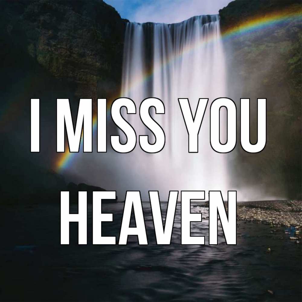 Greetings card с именем, Heaven I miss you иди скорее ко мне Greetings with text for free download 