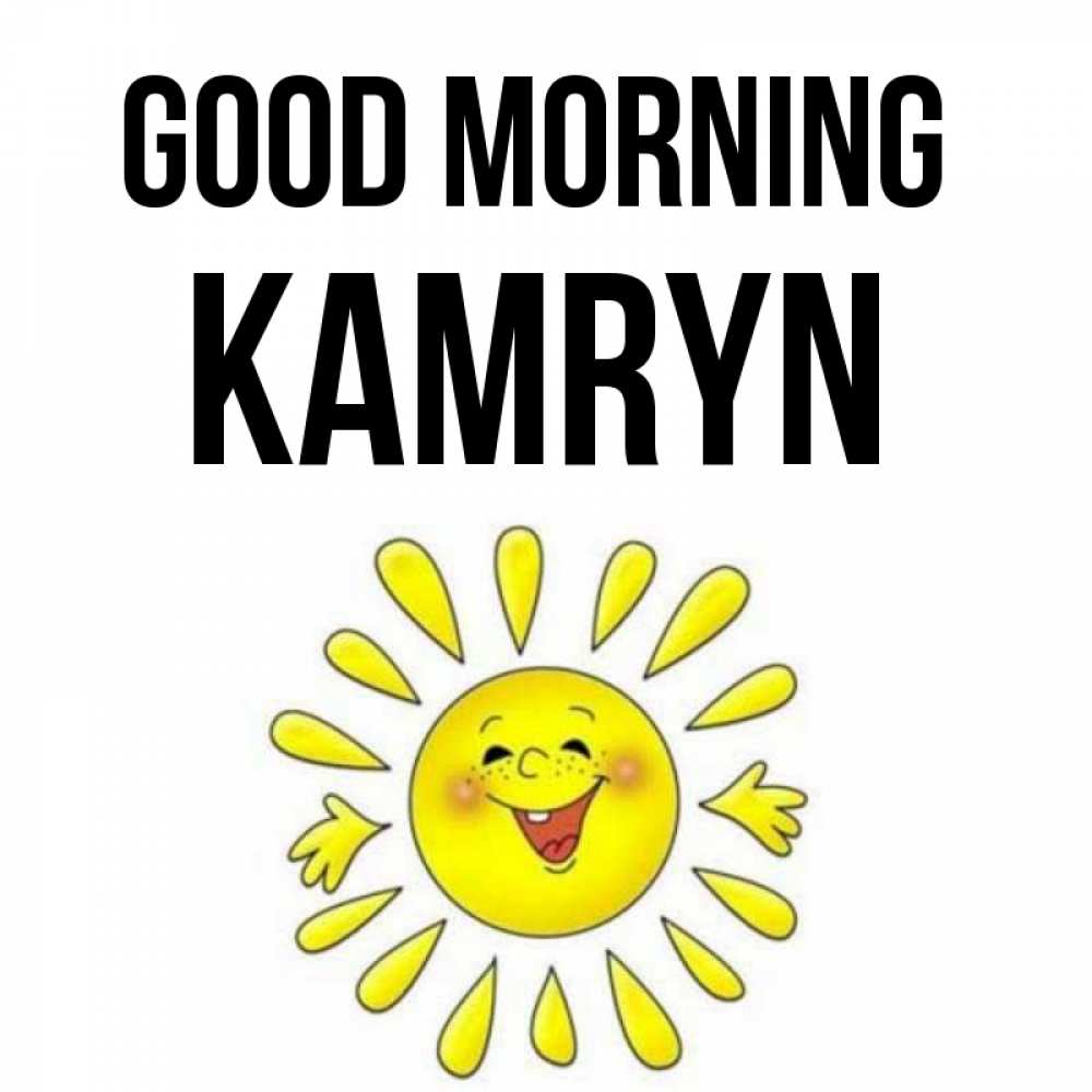 Greetings card с именем, Kamryn Good morning улыбка Greetings with text for free download 