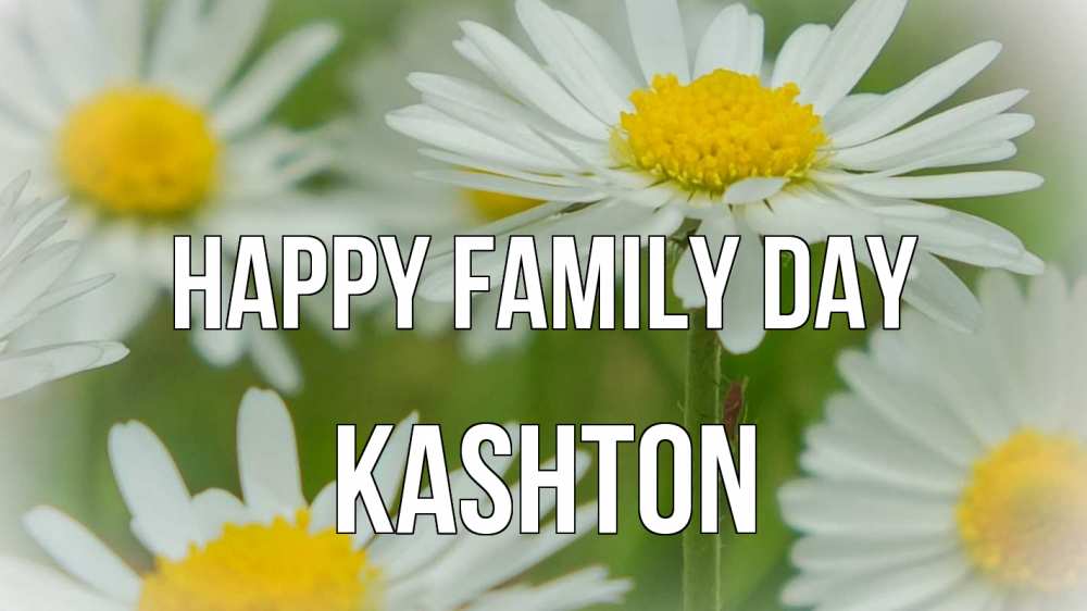 Greetings card с именем, Kashton happy family day с днем семьи  1 Greetings with text for free download 