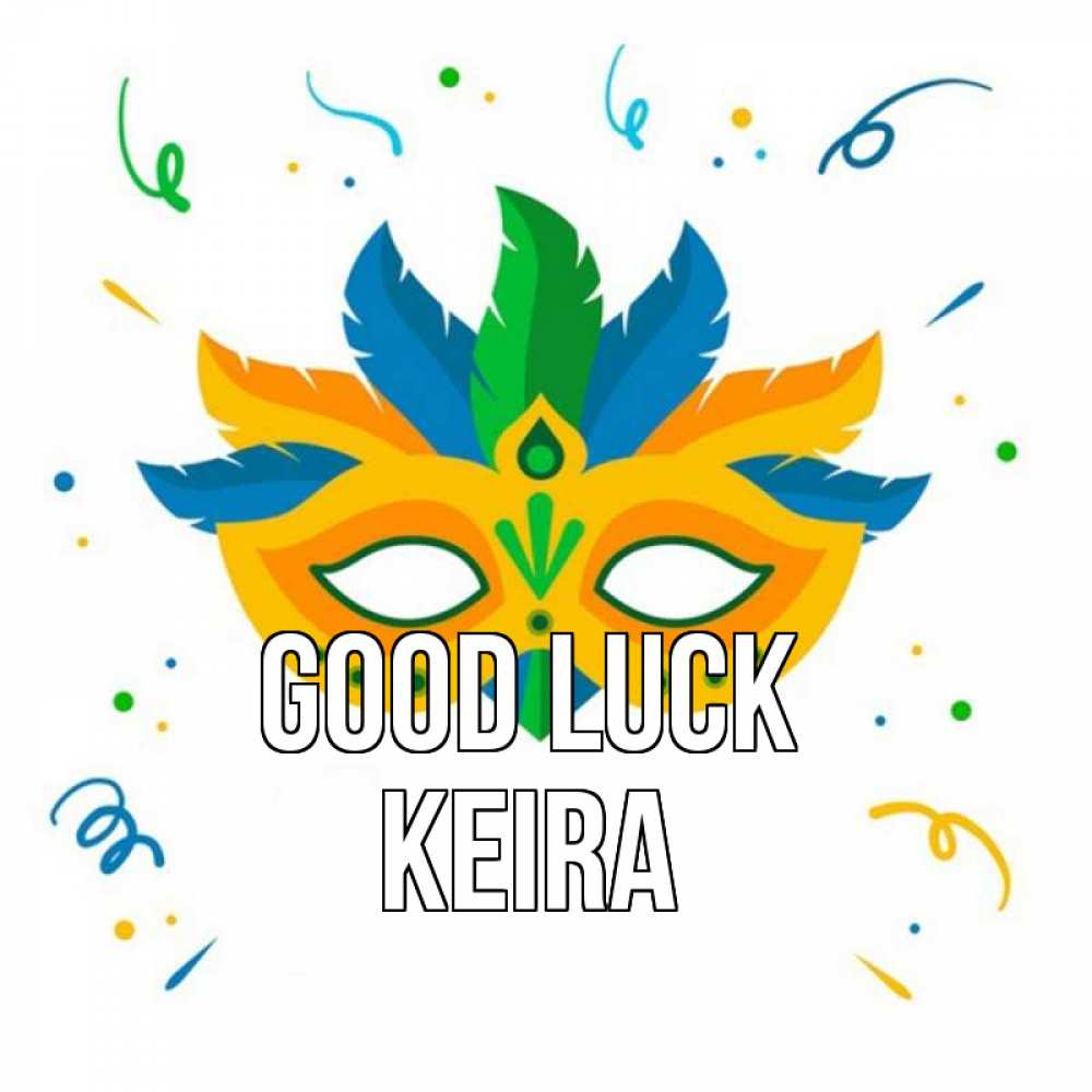 Greetings card с именем, Keira Good luck конфети Greetings with text for free download 
