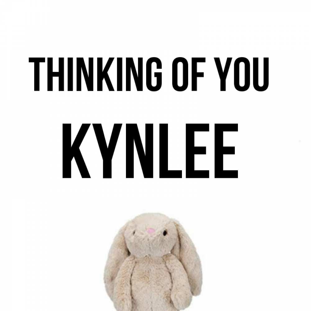Greetings card с именем, Kynlee Thinking of you открытки с текстами и подписями Greetings with text for free download 