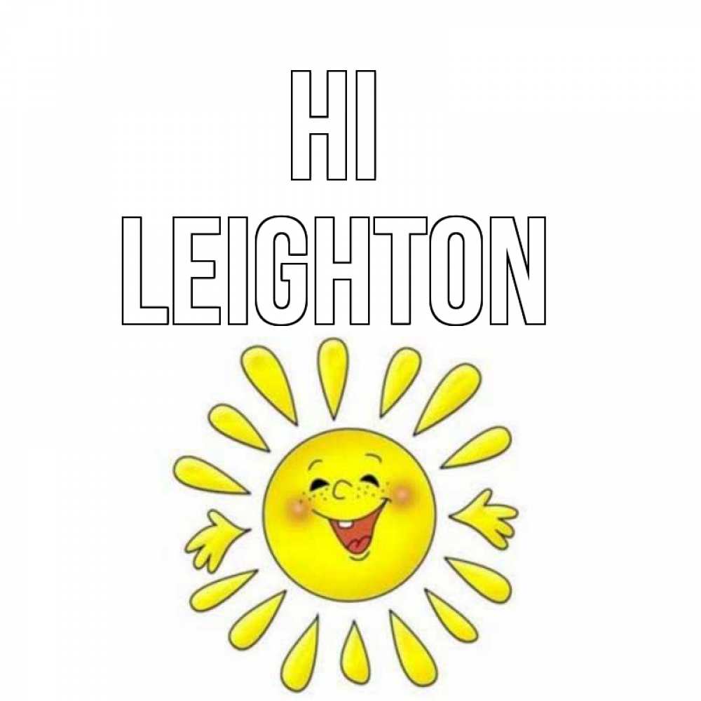 Greetings card с именем, Leighton Hi солнце Greetings with text for free download 