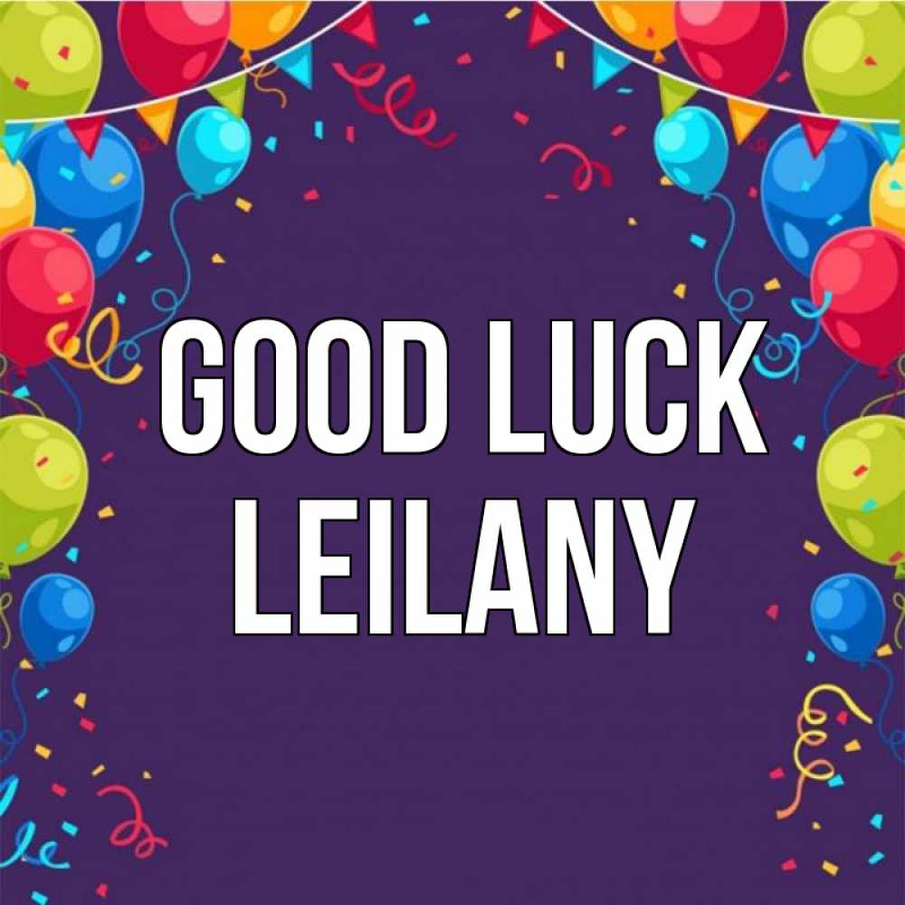 Greetings card с именем, Leilany Good luck шары Greetings with text for free download 