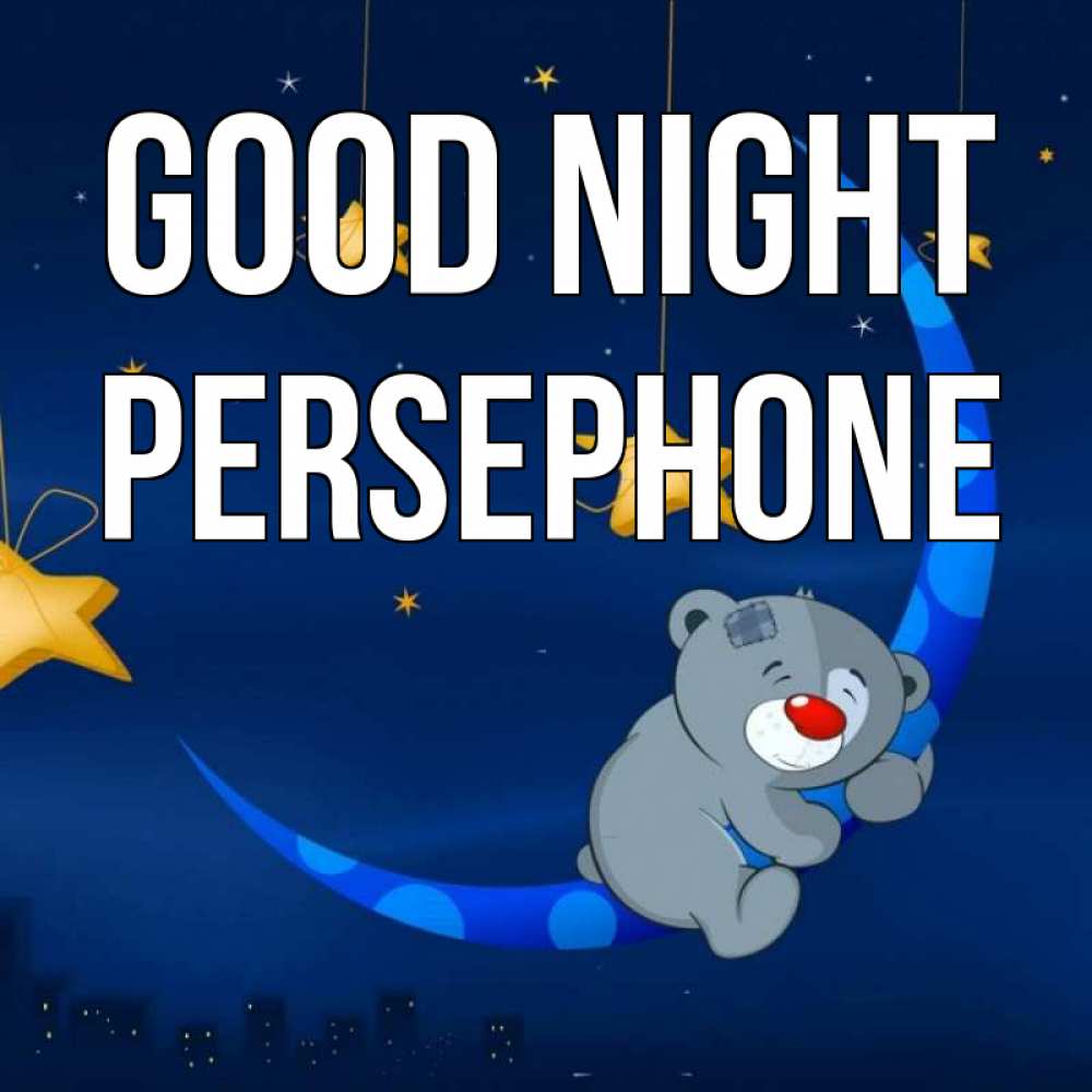 Greetings card с именем, Persephone Good night над городом Greetings with text for free download 