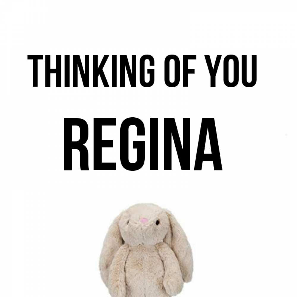Greetings card с именем, Regina Thinking of you открытки с текстами и подписями Greetings with text for free download 