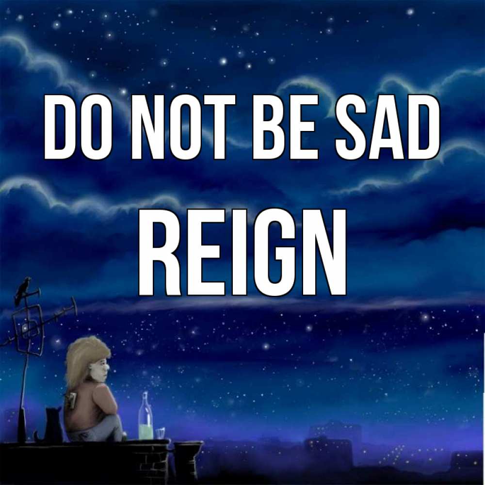 Greetings card с именем, Reign Do not be sad город с крыши Greetings with text for free download 