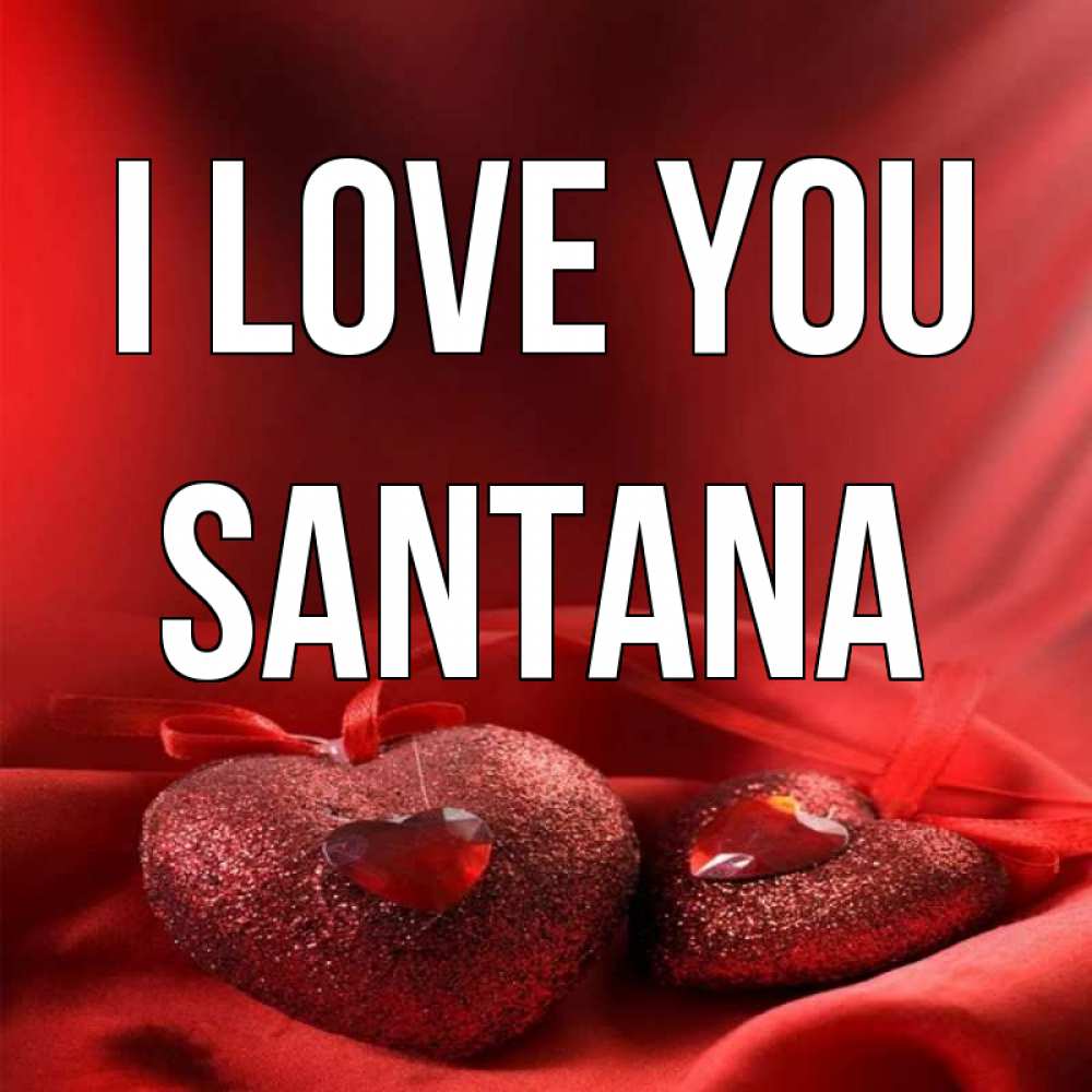 Greetings card с именем, Santana I love you с лентами Greetings with text for free download 