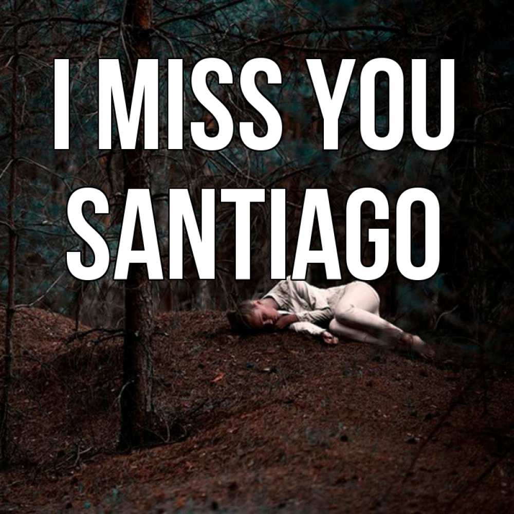 Greetings card с именем, Santiago I miss you очень Greetings with text for free download 