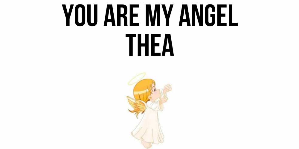 Greetings card с именем, Thea You are my angel ангел, девочка Greetings with text for free download 