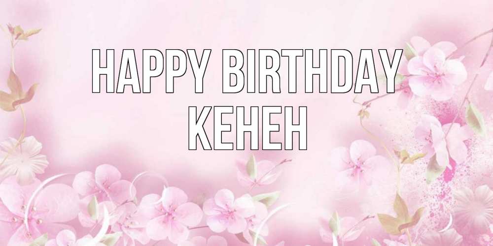 Greetings card с именем, Кенен Happy Birthday нежные цветы Greetings with text for free download 
