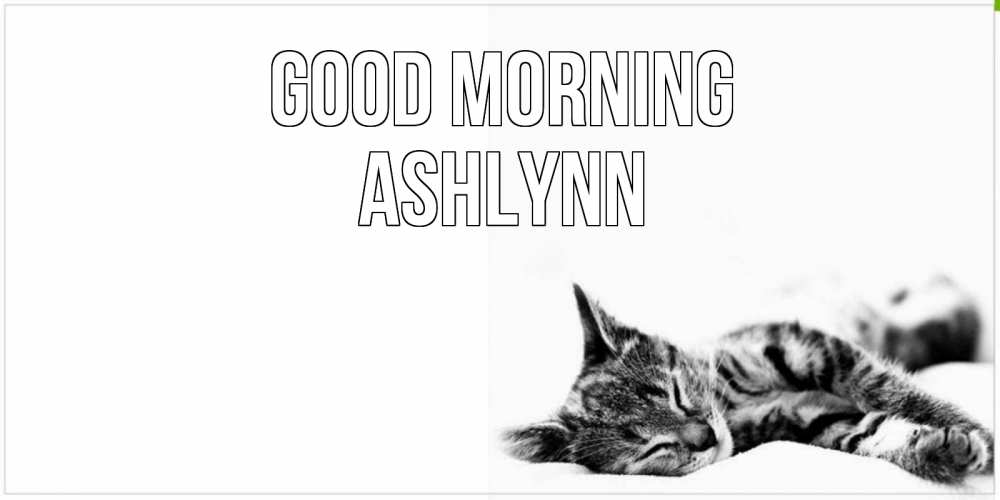 Greetings card с именем, Ashlynn Good morning котуся Greetings with text for free download 