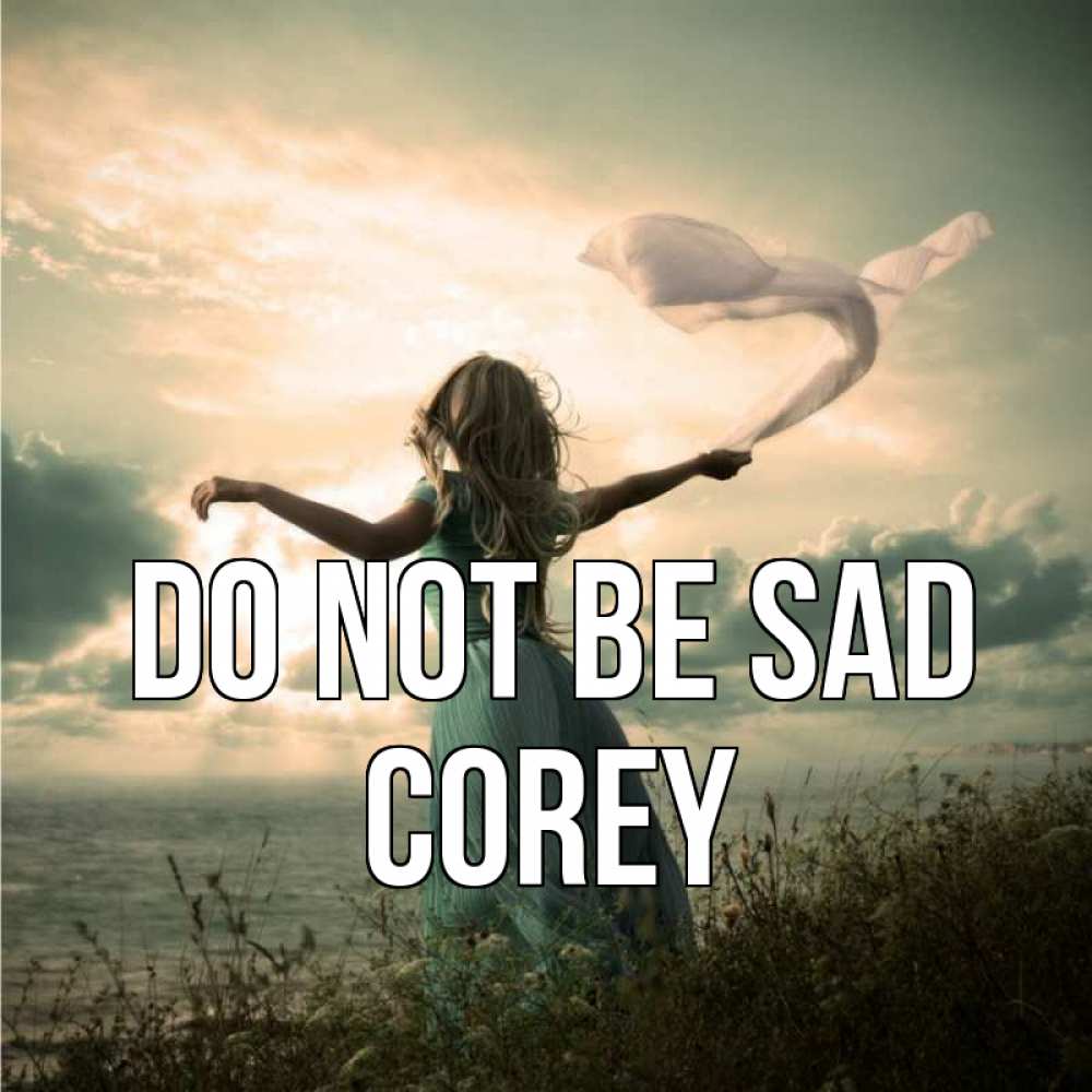 Greetings card с именем, Corey Do not be sad красивая девушка  в платье Greetings with text for free download 