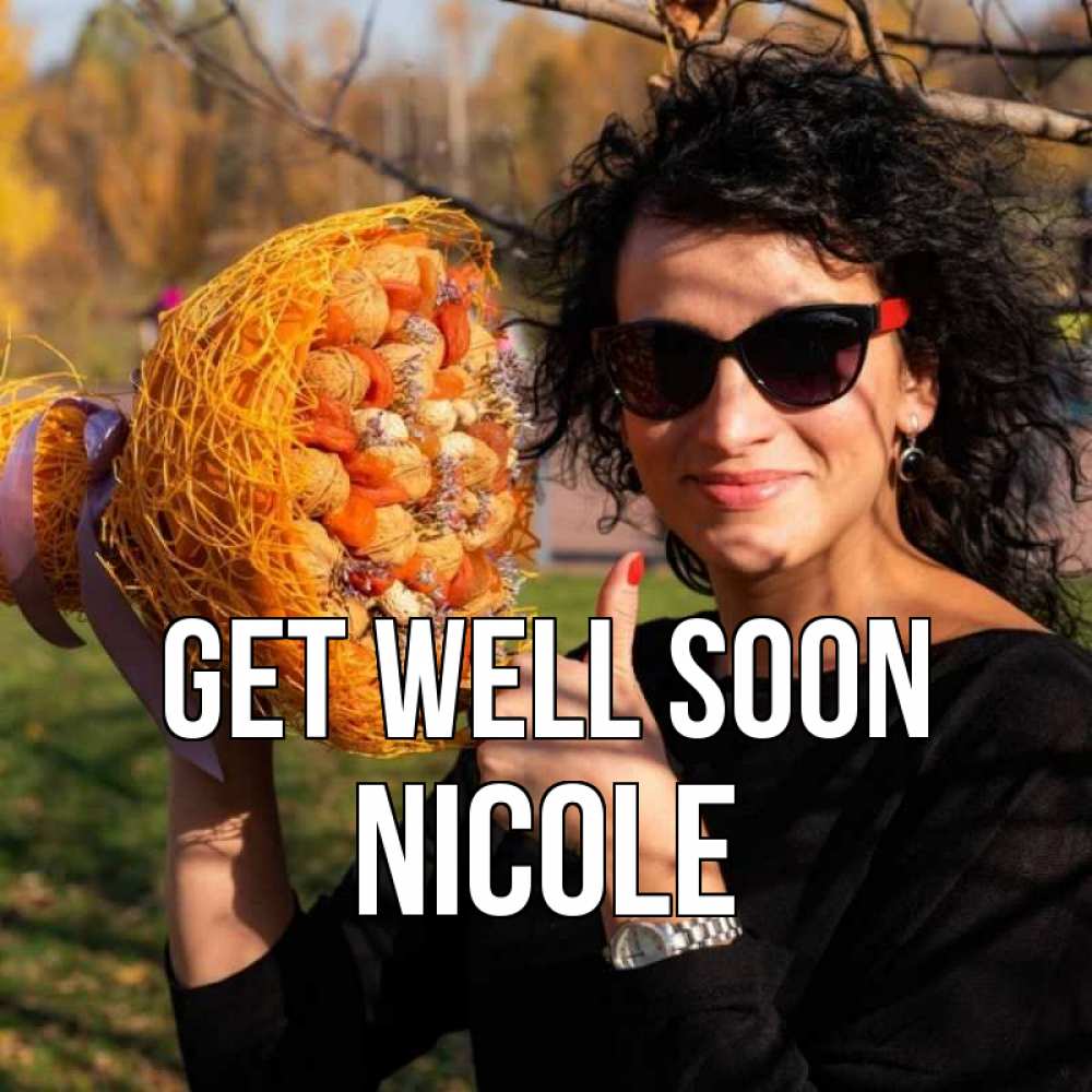 Greetings card с именем, Nicole Get well soon что то там у нее в букете Greetings with text for free download 