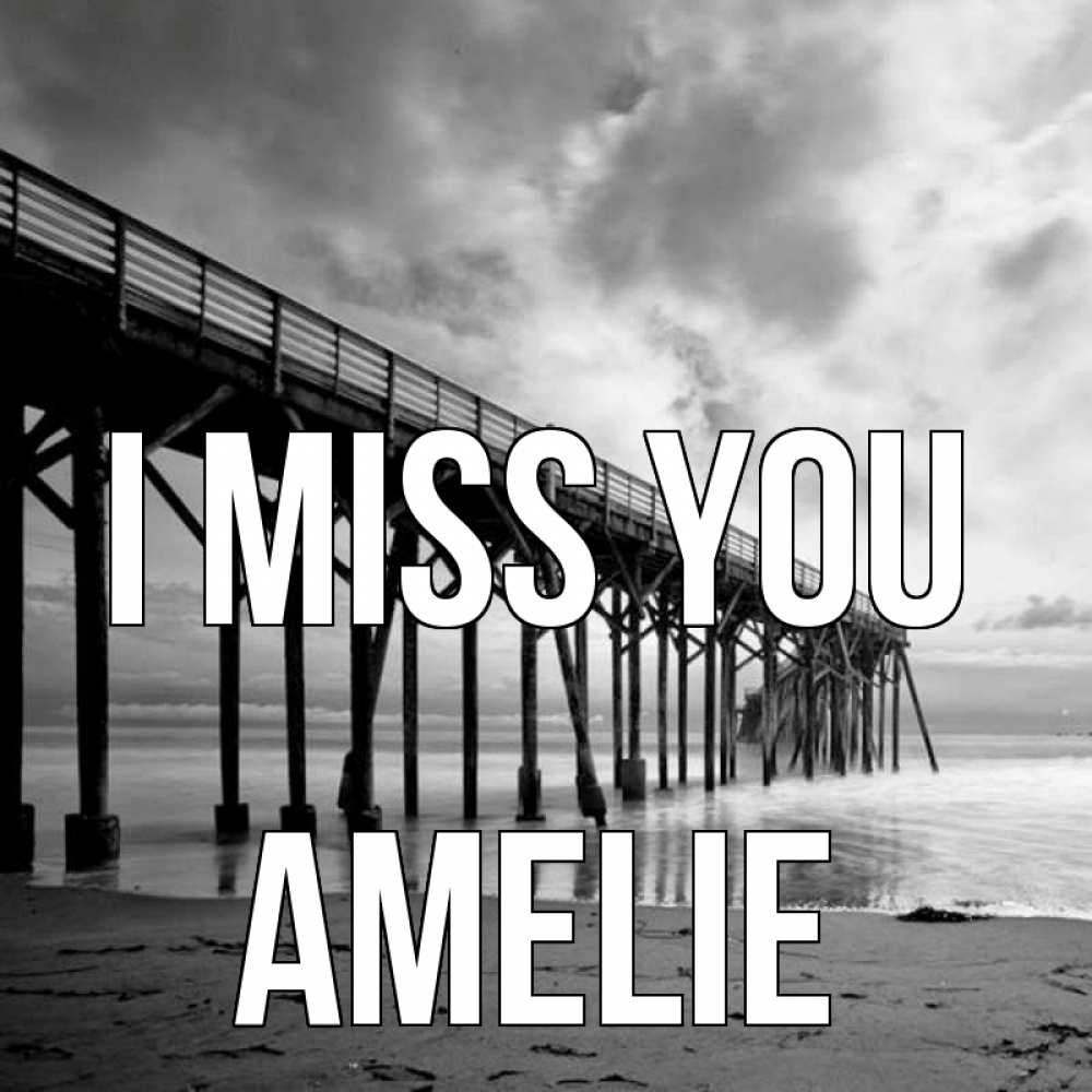 Greetings card с именем, Amelie I miss you старый Greetings with text for free download 