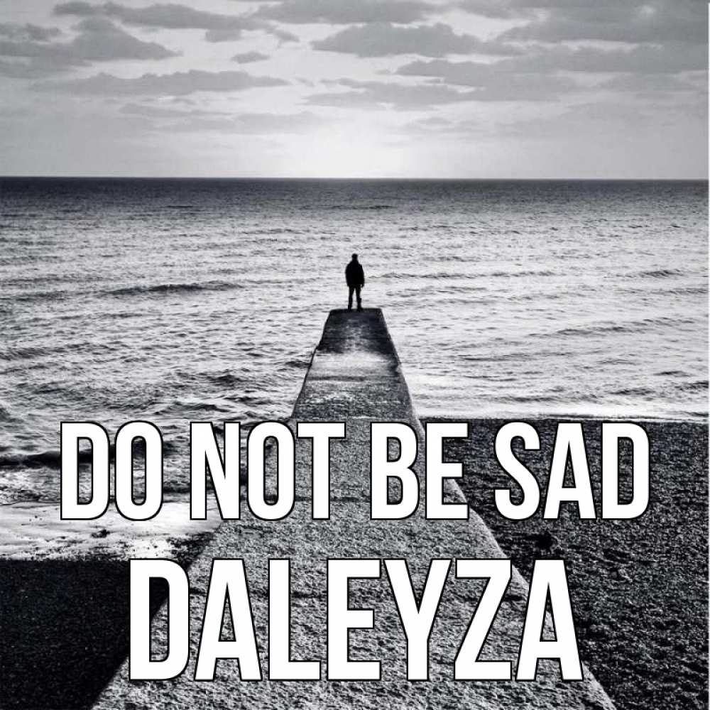 Greetings card с именем, Daleyza Do not be sad море Greetings with text for free download 