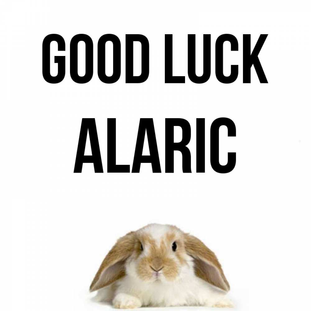 Greetings card с именем, Alaric Good luck открытки с произвольным текстом который можно вставить в открытку и создать ее самостоятельно бесплатно онлайн Greetings with text for free download 