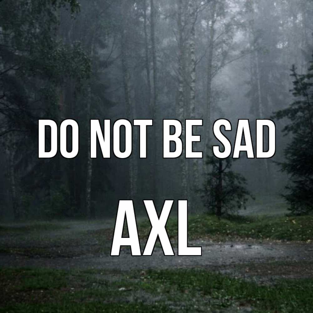 Greetings card с именем, Axl Do not be sad осень Greetings with text for free download 