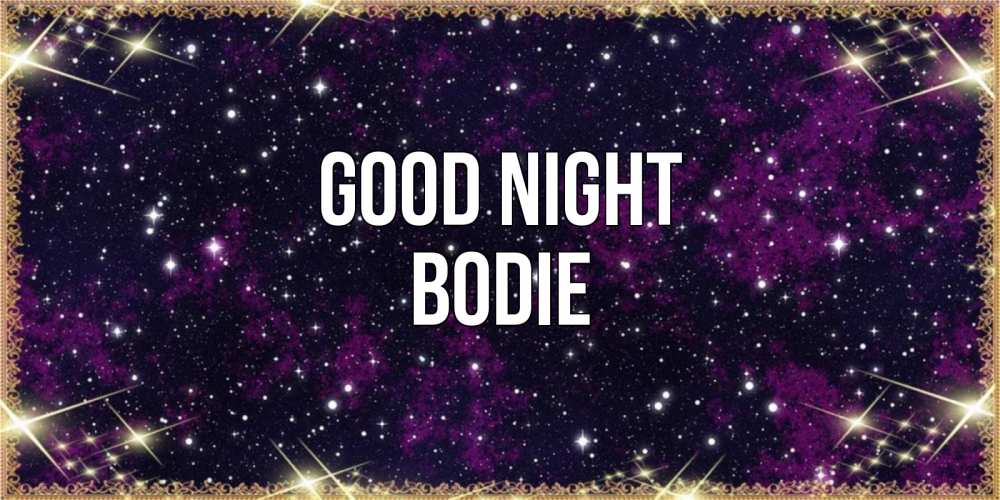 Greetings card с именем, Bodie Good night хорошего сна Greetings with text for free download 