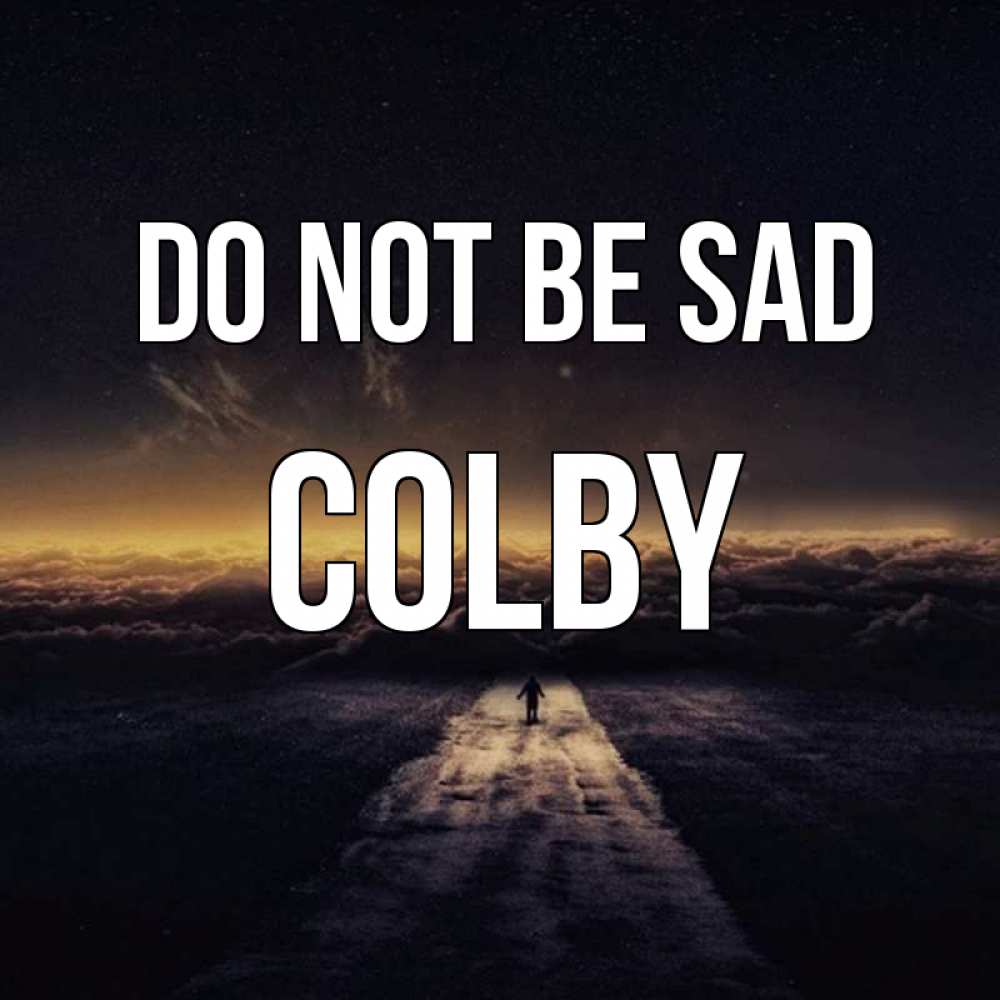 Greetings card с именем, Colby Do not be sad дорога в никуда Greetings with text for free download 