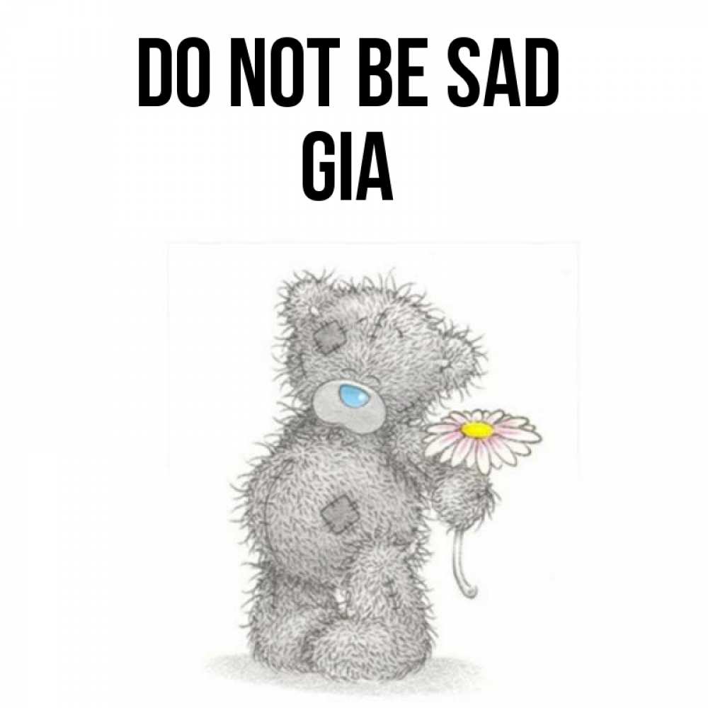 Greetings card с именем, Gia Do not be sad Плюшевый медвежонок с заплатками Greetings with text for free download 