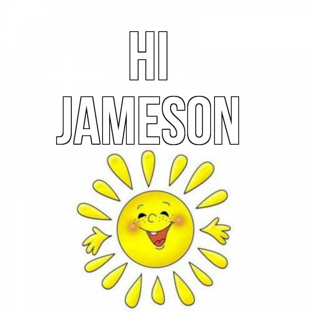 Greetings card с именем, Jameson Hi солнце Greetings with text for free download 