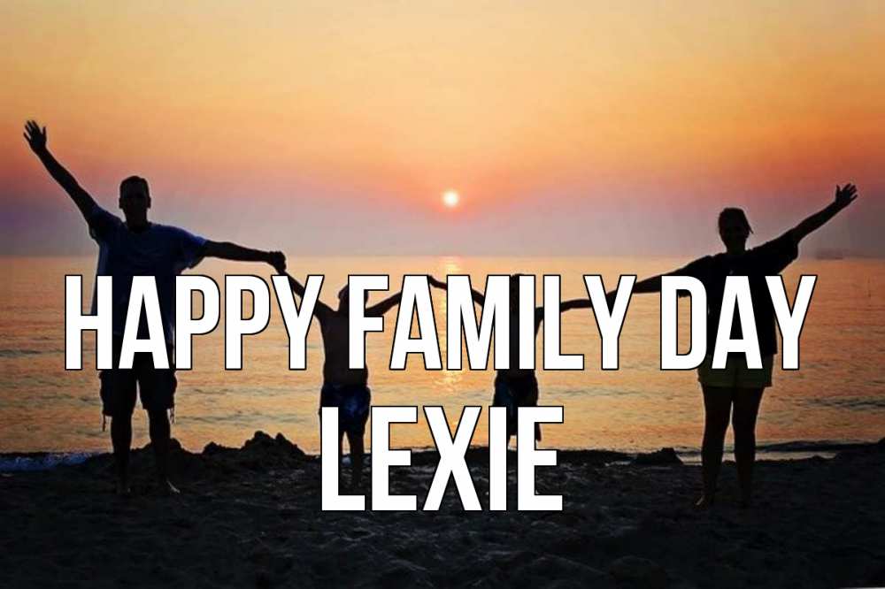 Greetings card с именем, Lexie happy family day мама, папа, дети, дочка,сын, море, пляж, закат Greetings with text for free download 