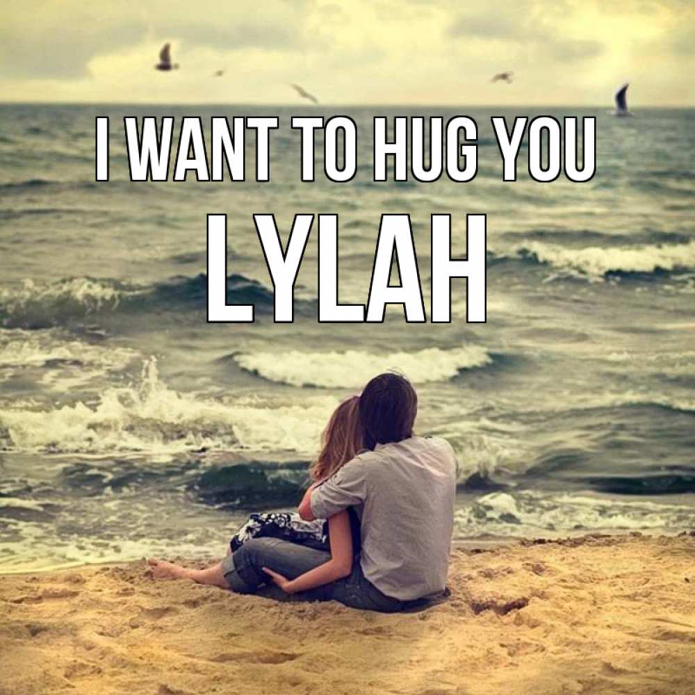 Greetings card с именем, Lylah I want to hug you возлюбленные на песочке Greetings with text for free download 