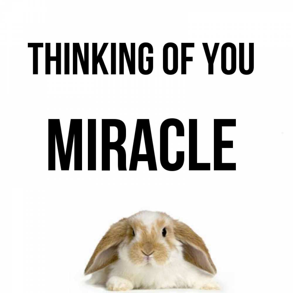 Greetings card с именем, Miracle Thinking of you подписать своими руками онлайн Greetings with text for free download 